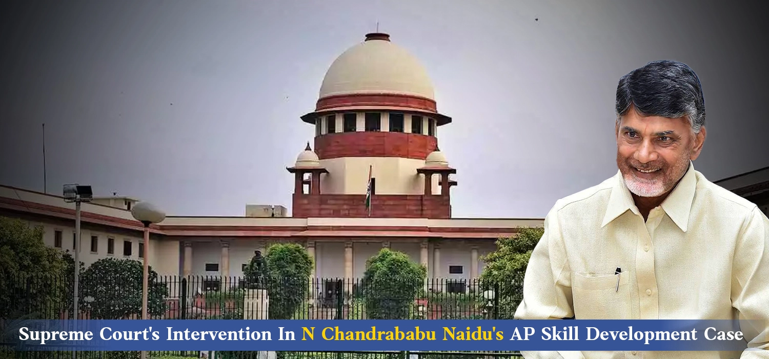 Supreme Court’s Intervention In N Chandrababu Naidu’s AP Skill Development Case