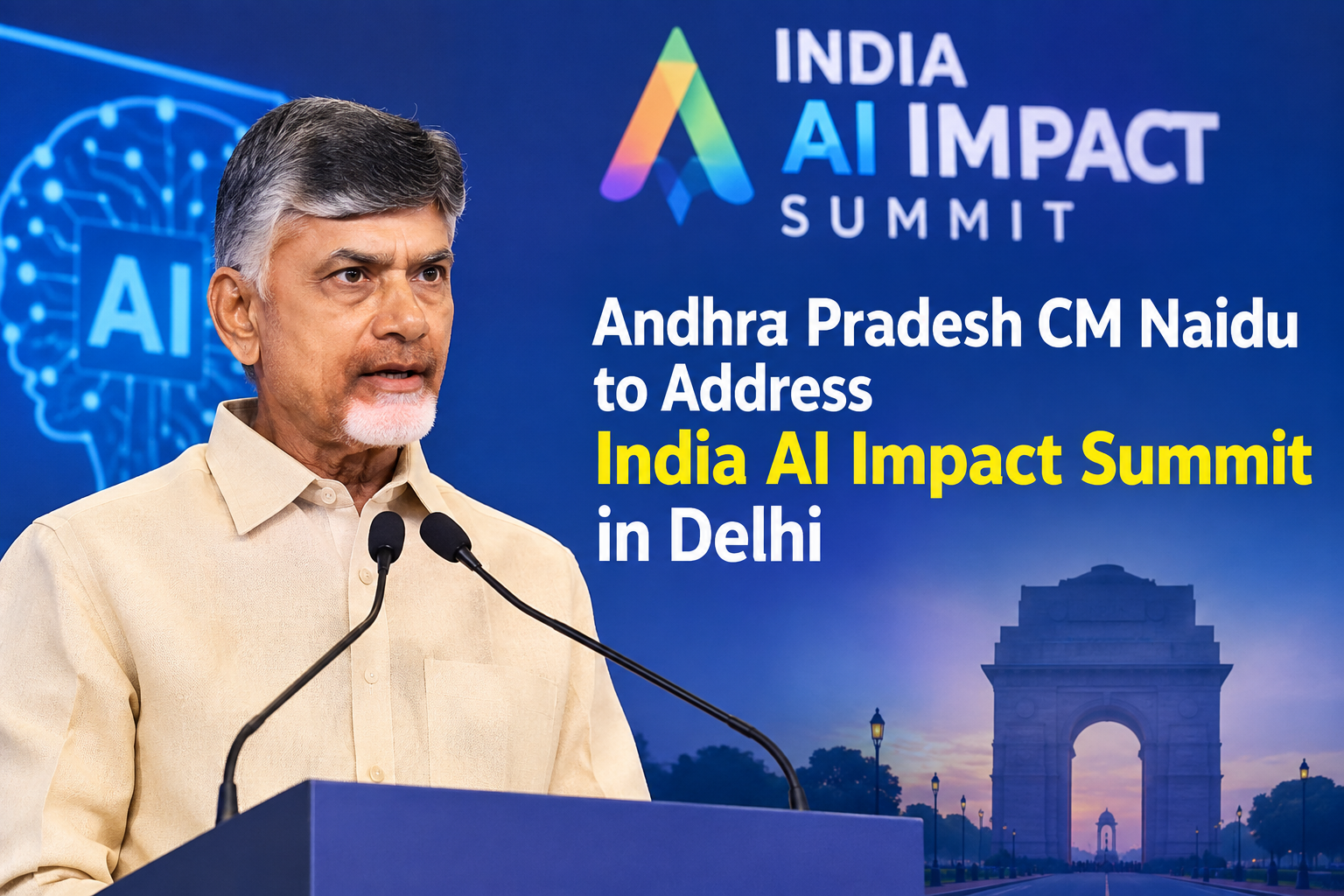  Andhra Pradesh CM Naidu to Address India AI Impact Summit in Delhi